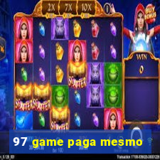 97 game paga mesmo